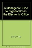 A manager's guide to ergonomics in the electronic office