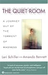 The Quiet Room: A Journey Out of the Torment of Madness