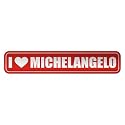 " I LOVE MICHELANGELO " STREET SIGN NAME