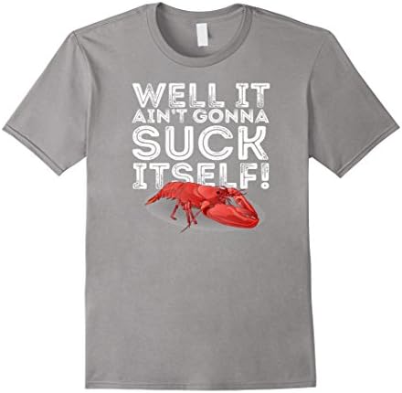 Men's Well It Ain't Gonna Suck Itself Crawfish Boil Cajun Tshirt  2XL Slate