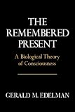 Remembered Present: A Biological Theory Of Consciousness