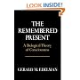 Remembered Present: A Biological Theory Of Consciousness