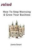 Review Wordsalad Publications  / How To Stop Worrying & Grow Your Business