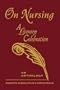 On Nursing: A Literary Celebration (Collector's Edition) (National League for Nursing Series (All Nln Titles)