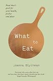What to eat : food that's good for your health, pocket and plate