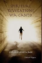 Chronicles of a Sage: Spiritual Revelations via Canto
