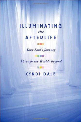 Illuminating the Afterlife: Your Soul's Journey: Through the Worlds Beyond