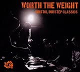 Worth The Weight- Bristol Dubstep Classics