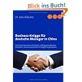 Business-Knigge f�r deutsche Manager in China: Verhaltensweisen verstehen, Alltagssituationen meistern, Zusammenarbeit erfolgreich gestalten
