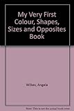 My very first colours, shapes, sizes, and opposites book