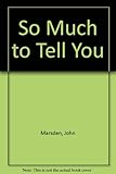 So much to tell you _
