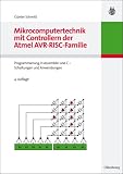 Mikrocomputertechnik mit Controllern der Atmel AVR-RISC-Familie: Programmierung in Assembler und C - Schaltungen und Anwendungen