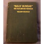 "Billy Sunday" The Man and his Message book cover