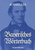Johann Andreas Schmeller - Bayerisches Wörterbuch