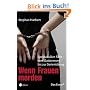 Wenn Frauen morden. Spektakul�re F�lle - vom Gattenmord bis zur Serient�tung