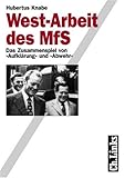West-Arbeit des MfS. Das Zusammenspiel von 'Aufklaerung' und 'Abwehr'-