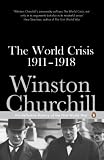 The World Crisis 1911-1918 (Penguin Classics)