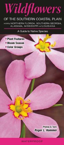 Wildflowers of the Southern Coastal Plain including Northern Florida, Southern Georgia, Alabama, Mississippi and Louisiana: A Guide to Native Species
