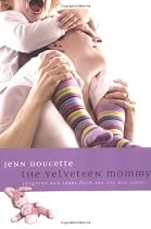 The Velveteen Mommy: Laughter and Tears from the Toy Box Years