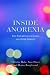 Inside Anorexia: Bringing Together the Stories of People with Anorexia and Their Families