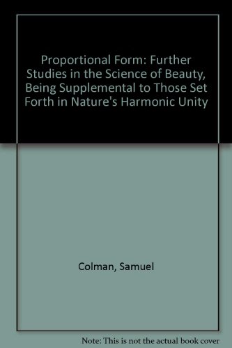 Proportional Form: Further Studies in the Science of Beauty, Being Supplemental to Those Set Forth in 