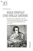 Edle Einfalt und stille Gr&ouml;&szlig;e: Winckelmanns Gedanken &uuml;ber die Nachahmung der griechischen Werke in der Malerei und Bildhauerkunst von 1755