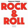 Rock And Roll ~ Vanilla Fudge