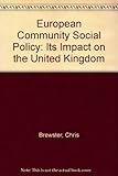 European Community social policy : its impact on the UK