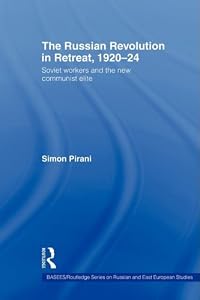 Image of The Russian Revolution in Retreat, 1920-24: Soviet Workers and the New Communist Elite (Basees/Routledge Series on Russian and East European Studies)