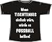 Wenn Tischtennis einfach wäre, würde es Fußball heißen; T-Shirt schwarz, Gr. XL