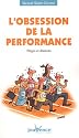 L'obsession de la performance : Pi�ges et illusions