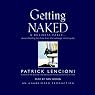 Getting Naked: A Business Fable About Shedding the Three Fears That Sabotage Client Loyalty