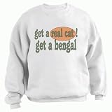 get a real cat! Get a bengal Adult Sweatshirt (Crewneck) Various Colors
