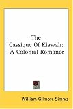 The Cassique Of Kiawah: A Colonial Romance