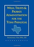 Wills, Trusts, and Probate Administration for the Texas Paralegal