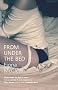 From Under the Bed
