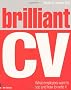 Brilliant CV: What Employers Want to See and How to Write it (Brilliant Business)