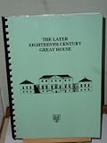 The later eighteenth century great house : the proceedings of a conference under the joint directorship of Edward Chaney and Malcolm Airs held at the Department for Continuing Education, the Universit
