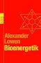 Bioenergetik: Therapie der Seele durch Arbeit mit dem K�rper