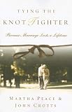 Tying the Knot Tighter: Because Marriage Lasts a Lifetime
