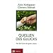 Quellen des Gl�cks: Von der Kunst des guten Lebens