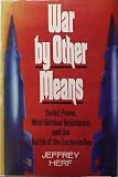 War by Other Means: Soviet Power, West German Resistance, and the Battle of the Euromissiles