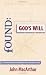 Found: God's Will (Find the Direction and Purpose God Wants for Your Life)