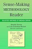Sense-making methodology reader : selected writings of Brenda Dervin