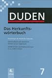 Duden 07. Das Herkunftswörterbuch: Etymologie der deutschen Sprache. Die Geschichte der deutschen Wörter bis zur Gegenwart. 20 000 Wörter und Redewendungen in ca. 8 000 Artikeln: Band 7