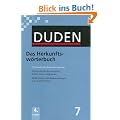 Duden 07. Das Herkunftsw�rterbuch: Etymologie der deutschen Sprache. Die Geschichte der deutschen W�rter bis zur Gegenwart. 20 000 W�rter und Redewendungen in ca. 8 000 Artikeln: Band 7
