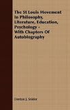 cover of The St Louis Movement In Philosophy, Literature, Education, Psychology - With Chapters Of Autobiography