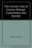 The human use of human beings : cybernetics and society