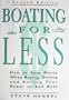 Boating for Less: A Comprehensive Guide to Buying, Owning, and Selling Your Power or Sail Boat