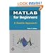 Matlab For Beginners: A Gentle Approach